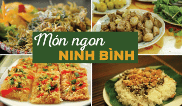 [Ninh Bình] Top những món ngon nổi tiếng nhất định phải thử tại Ninh Bình